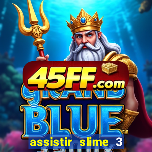 assistir slime 3 temporada dublado